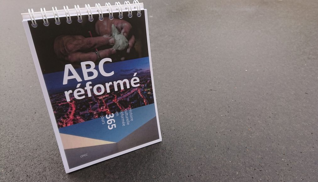 ABC réformé. Histoire culturelle réformée en 365 jours ABC réformé. Histoire culturelle réformée en 365 jours / © 2018 OPEC www.protestant-edition.ch